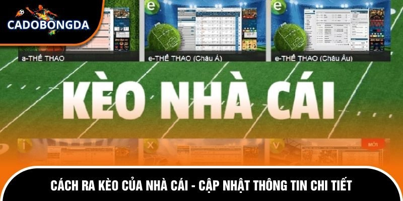 Cách Ra Kèo Của Nhà Cái - Cập Nhật Thông Tin Chi Tiết 2 Cách Ra Kèo Của Nhà Cái